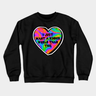 I Just Want A Kinder World Than This Colorful Heart Candy Crewneck Sweatshirt